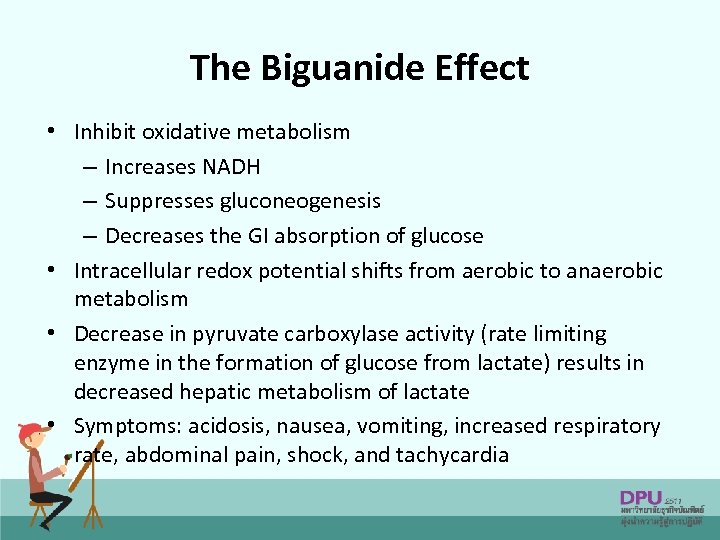 The Biguanide Effect • Inhibit oxidative metabolism – Increases NADH – Suppresses gluconeogenesis –