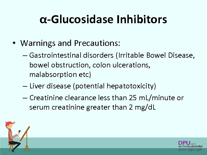 α-Glucosidase Inhibitors • Warnings and Precautions: – Gastrointestinal disorders (Irritable Bowel Disease, bowel obstruction,