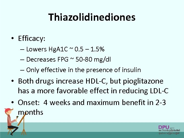 Thiazolidinediones • Efficacy: – Lowers Hg. A 1 C ~ 0. 5 – 1.