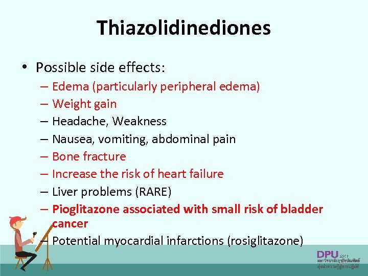 Thiazolidinediones • Possible side effects: – Edema (particularly peripheral edema) – Weight gain –