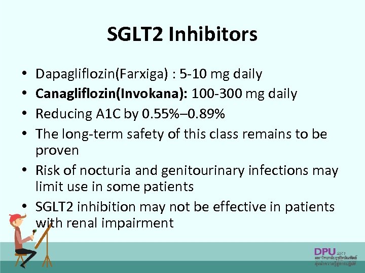 SGLT 2 Inhibitors Dapagliflozin(Farxiga) : 5 -10 mg daily Canagliflozin(Invokana): 100 -300 mg daily