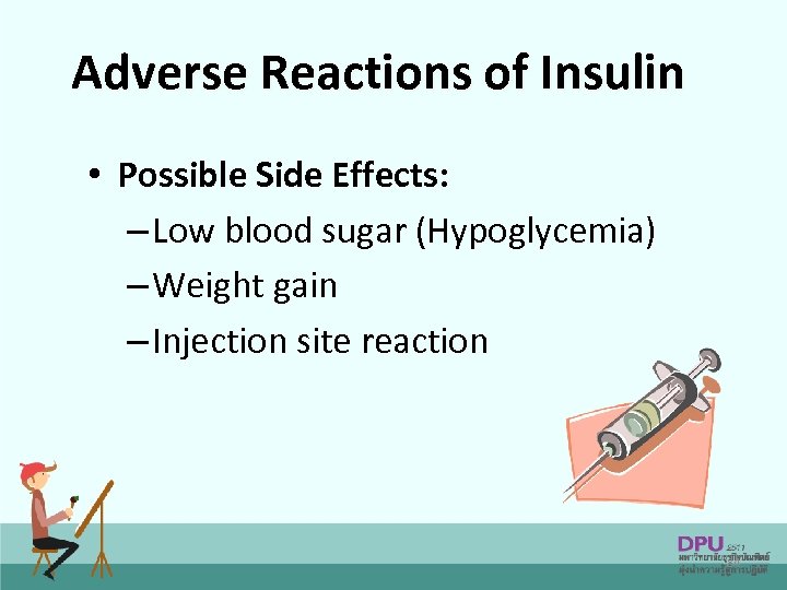 Adverse Reactions of Insulin • Possible Side Effects: – Low blood sugar (Hypoglycemia) –