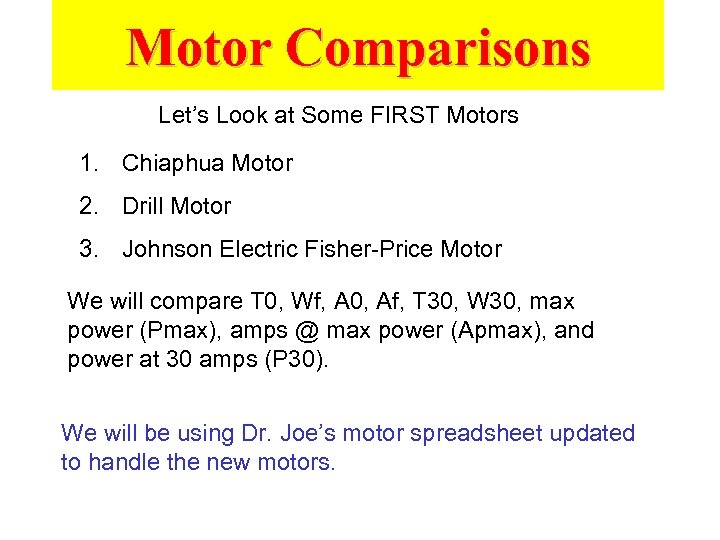 Motor Comparisons Let’s Look at Some FIRST Motors 1. Chiaphua Motor 2. Drill Motor