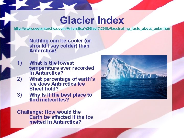 Glacier Index http: //www. coolantarctica. com/Antarctica%20 fact%20 file/fascinating_facts_about_antar. htm Nothing can be cooler (or