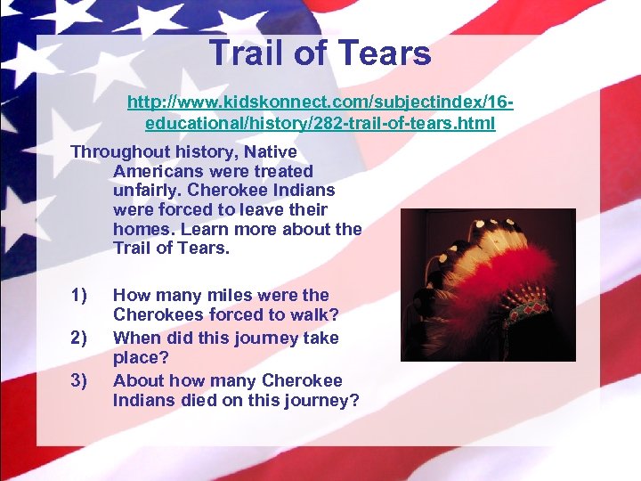 Trail of Tears http: //www. kidskonnect. com/subjectindex/16 educational/history/282 -trail-of-tears. html Throughout history, Native Americans