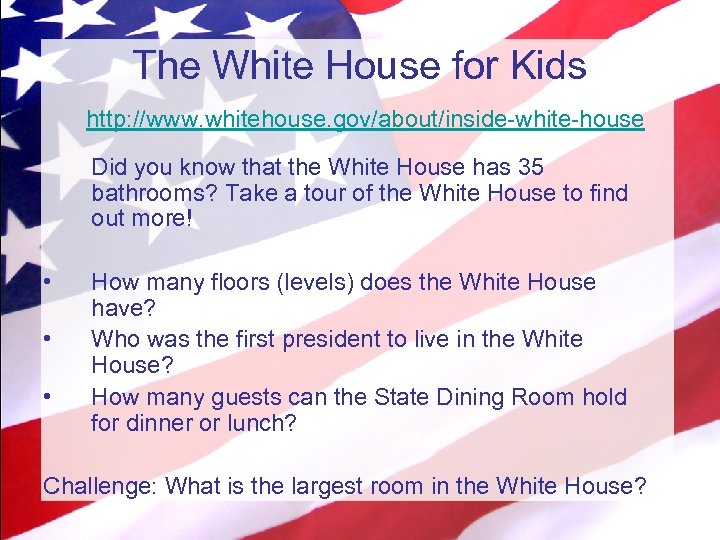 The White House for Kids http: //www. whitehouse. gov/about/inside-white-house Did you know that the