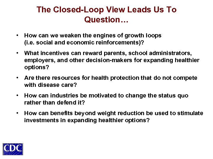 The Closed-Loop View Leads Us To Question… • How can we weaken the engines