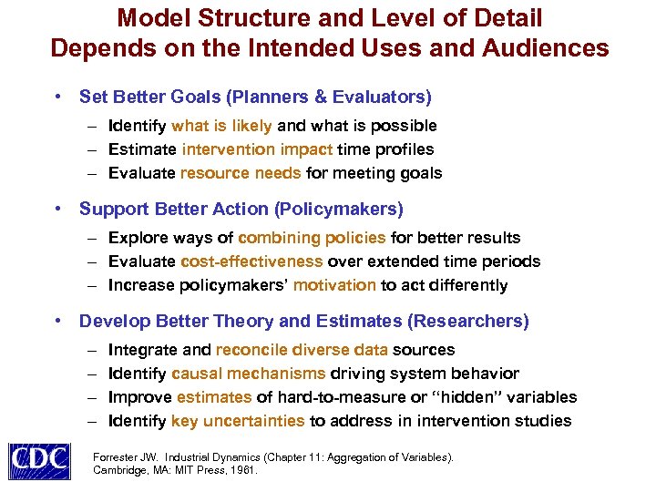 Model Structure and Level of Detail Depends on the Intended Uses and Audiences •