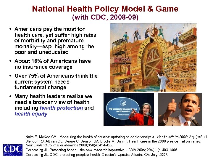 National Health Policy Model & Game (with CDC, 2008 -09) • Americans pay the