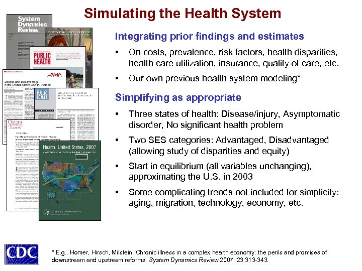 Simulating the Health System Integrating prior findings and estimates • On costs, prevalence, risk