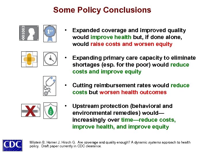 Some Policy Conclusions • Expanded coverage and improved quality would improve health but, if