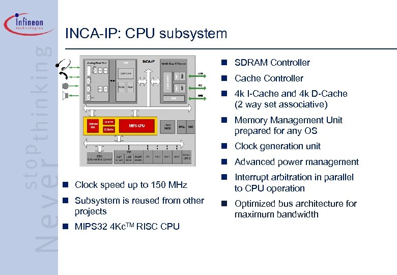 INCA-IP: CPU subsystem n SDRAM Controller n Cache Controller n 4 k I-Cache and