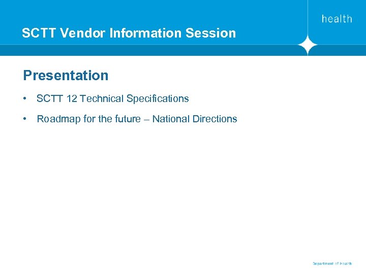 SCTT Vendor Information Session Presentation • SCTT 12 Technical Specifications • Roadmap for the