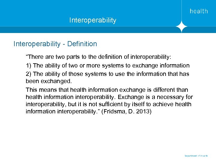 Interoperability - Definition “There are two parts to the definition of interoperability: 1) The