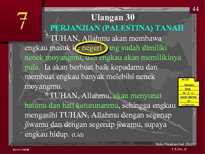 7 44 Ulangan 30 PERJANJIAN (PALESTINA) TANAH 5 TUHAN, Allahmu akan membawa engkau masuk