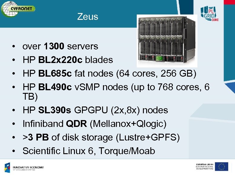 Zeus • • over 1300 servers HP BL 2 x 220 c blades HP