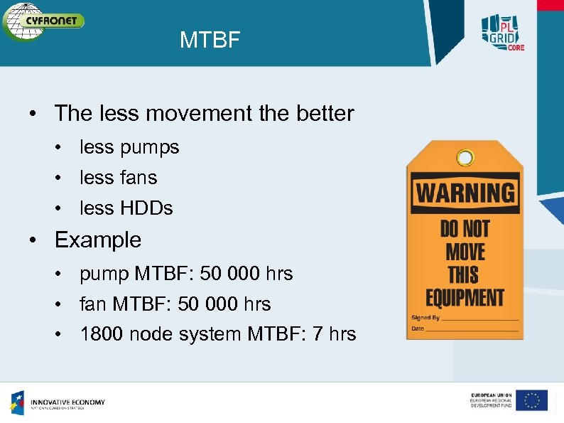 MTBF • The less movement the better • less pumps • less fans •