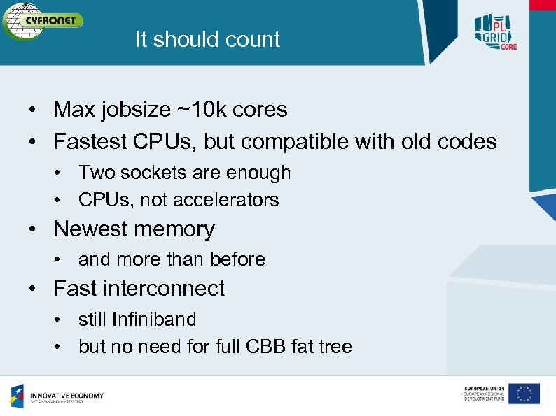 It should count • Max jobsize ~10 k cores • Fastest CPUs, but compatible