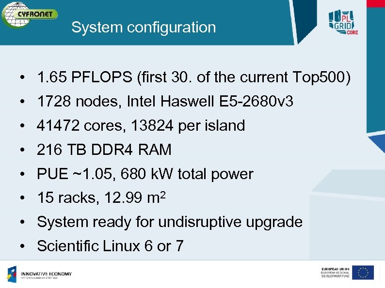 System configuration • 1. 65 PFLOPS (first 30. of the current Top 500) •