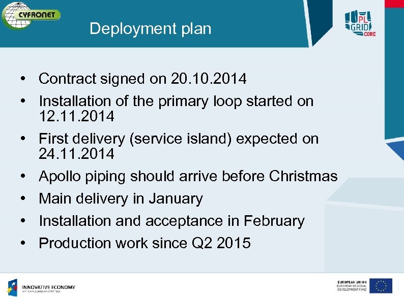 Deployment plan • Contract signed on 20. 10. 2014 • Installation of the primary