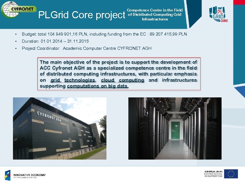 PLGrid Core project Competence Centre in the Field of Distributed Computing Grid Infrastructures •