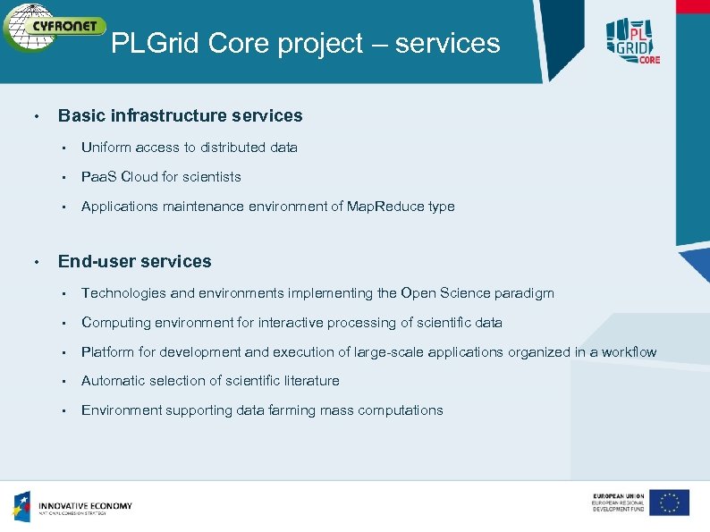 PLGrid Core project – services • Basic infrastructure services • • Paa. S Cloud