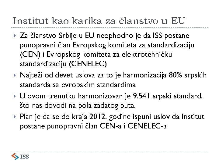 Institut kao karika za članstvo u EU Za članstvo Srbije u EU neophodno je