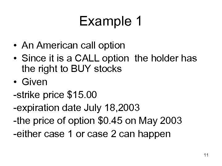 Example 1 • An American call option • Since it is a CALL option