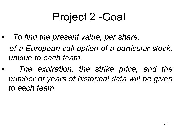 Project 2 -Goal • To find the present value, per share, of a European