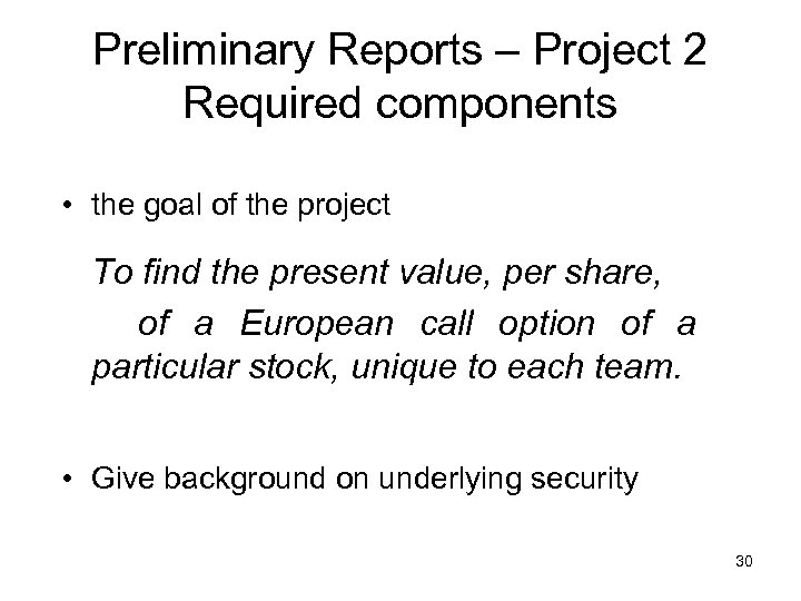 Preliminary Reports – Project 2 Required components • the goal of the project To