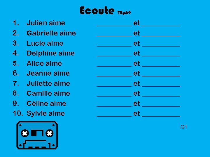 Ecoute 1. 2. 3. 4. 5. 6. 7. 8. 9. 10. Julien aime Gabrielle