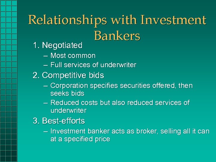 Relationships with Investment Bankers 1. Negotiated – Most common – Full services of underwriter