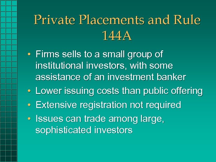 Private Placements and Rule 144 A • Firms sells to a small group of