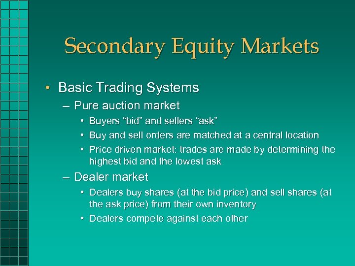 Secondary Equity Markets • Basic Trading Systems – Pure auction market • • •