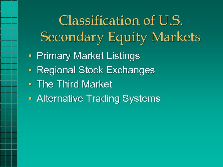 Classification of U. S. Secondary Equity Markets • • Primary Market Listings Regional Stock