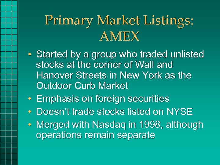 Primary Market Listings: AMEX • Started by a group who traded unlisted stocks at