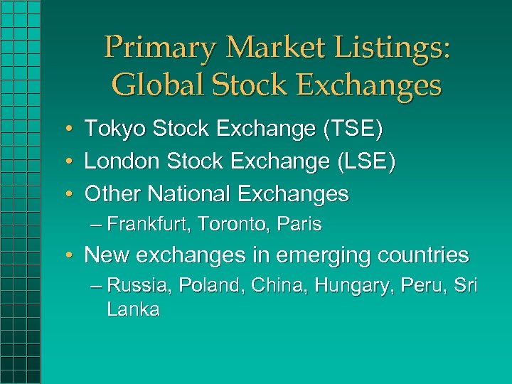 Primary Market Listings: Global Stock Exchanges • • • Tokyo Stock Exchange (TSE) London