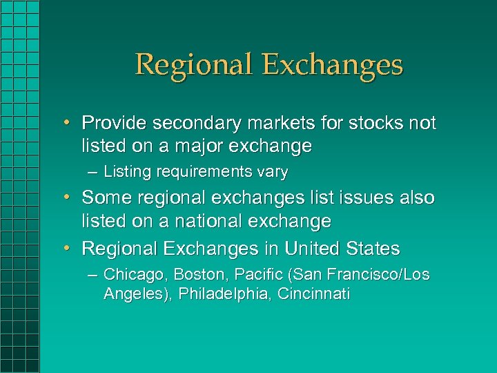 Regional Exchanges • Provide secondary markets for stocks not listed on a major exchange