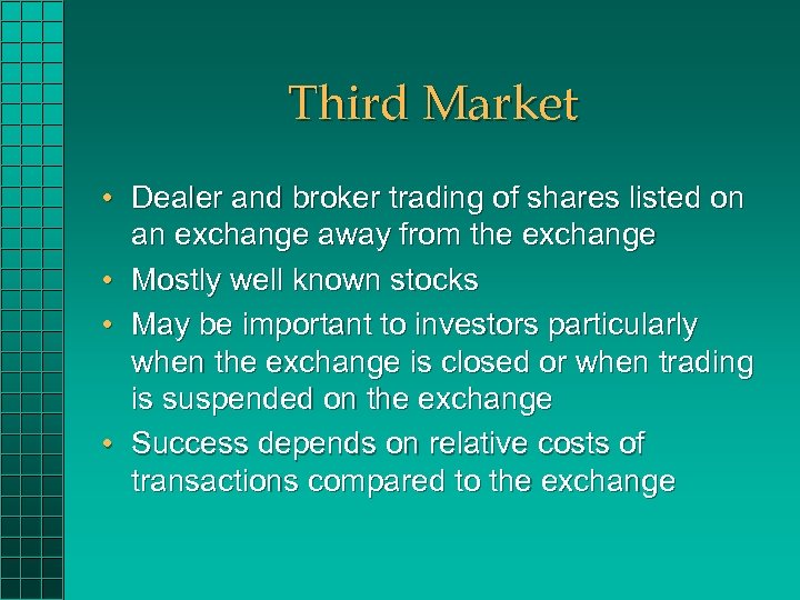 Third Market • Dealer and broker trading of shares listed on an exchange away