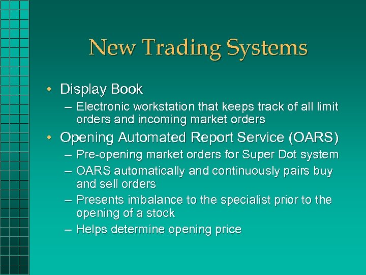 New Trading Systems • Display Book – Electronic workstation that keeps track of all
