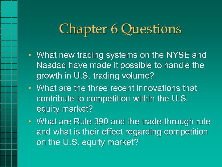 Chapter 6 Questions • What new trading systems on the NYSE and Nasdaq have