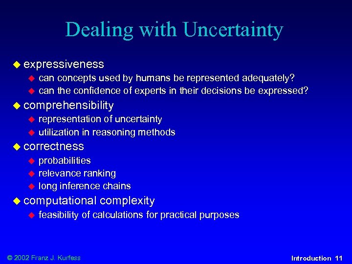 Dealing with Uncertainty u expressiveness u u can concepts used by humans be represented