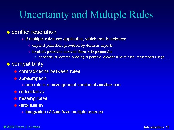 Uncertainty and Multiple Rules u conflict resolution v if multiple rules are applicable, which