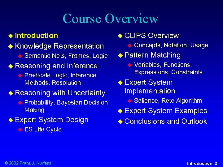 Course Overview u Introduction u Knowledge u Semantic Nets, Frames, Logic u Reasoning u
