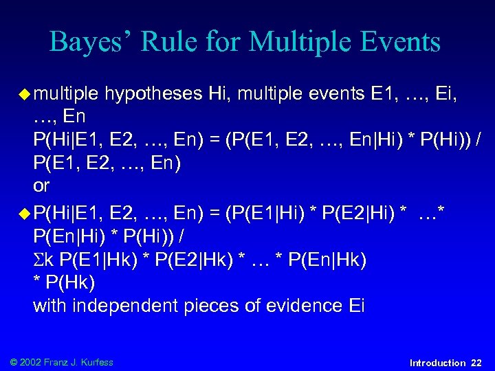 Bayes’ Rule for Multiple Events u multiple hypotheses Hi, multiple events E 1, …,