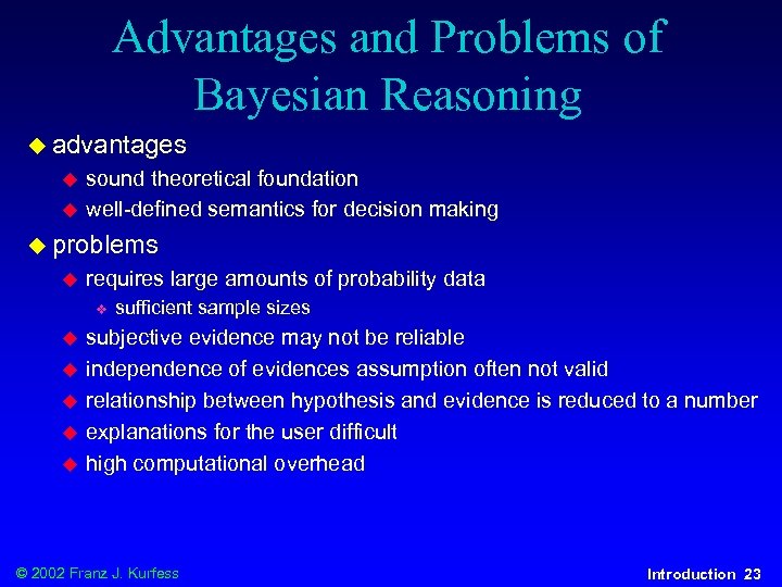 Advantages and Problems of Bayesian Reasoning u advantages u u sound theoretical foundation well-defined