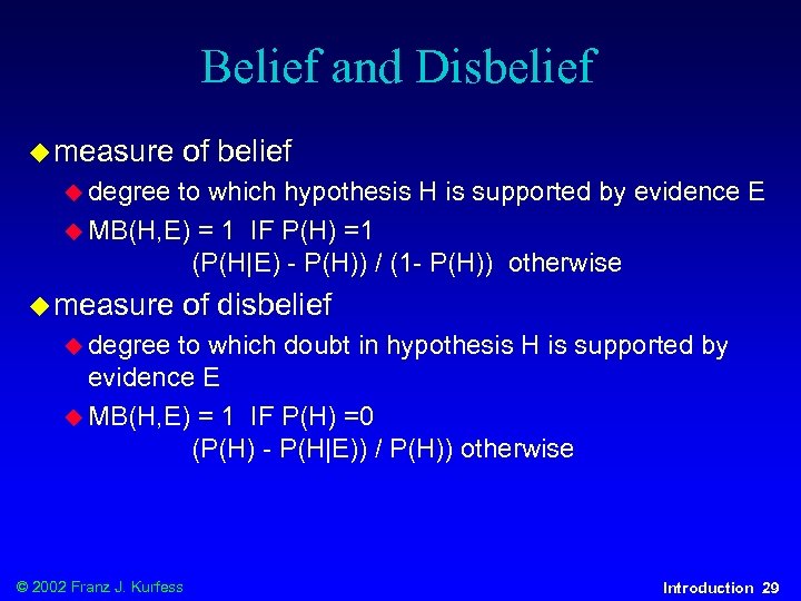 Belief and Disbelief u measure of belief u degree to which hypothesis H is
