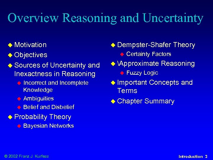Overview Reasoning and Uncertainty u Motivation u Dempster-Shafer u Objectives u u Sources of