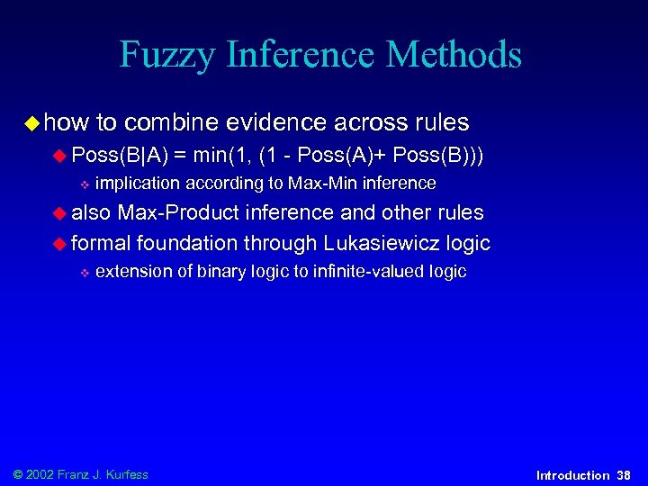 Fuzzy Inference Methods u how to combine evidence across rules u Poss(B|A) v =