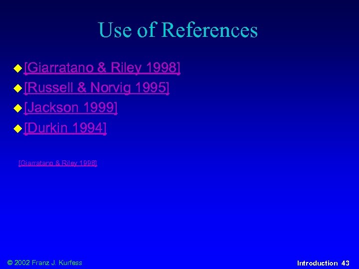 Use of References u [Giarratano & Riley 1998] u [Russell & Norvig 1995] u